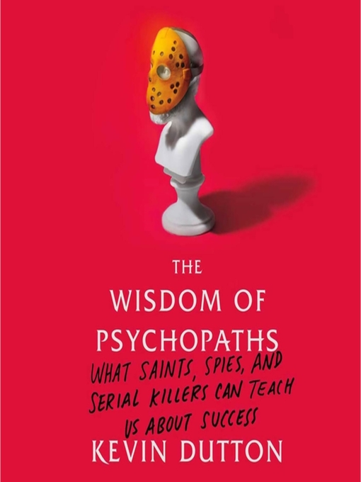 Title details for The Wisdom of Psychopaths by Kevin Dutton - Available